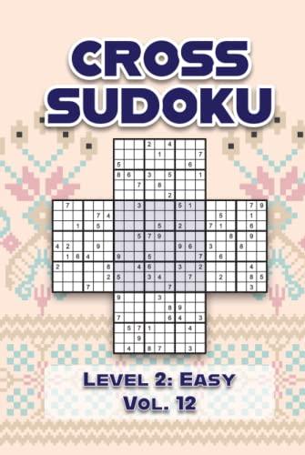 Cross Sudoku Level 2: Easy Vol. 12: Five Merged 9x9 Grids Comes With ...