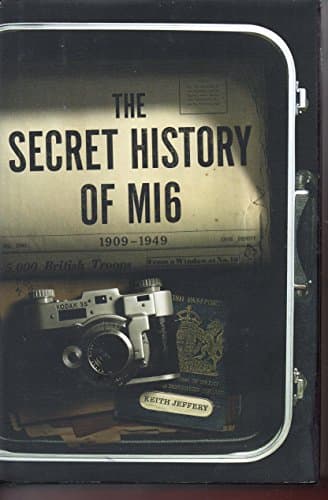 The Secret History of MI6 by Keith Jeffery