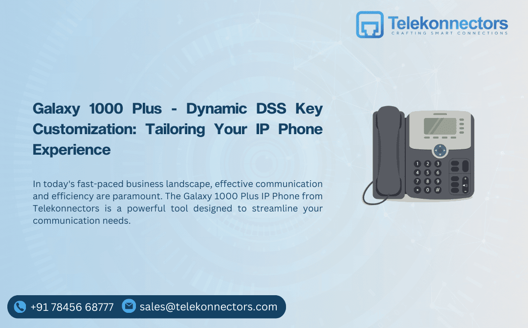 Galaxy 1000 Plus: Dynamic DSS Key Customization for Tailored IP Ph