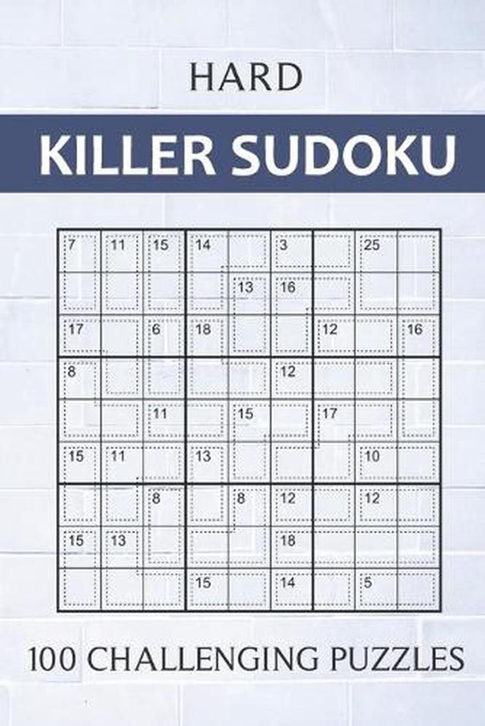 Hard Killer Sudoku - 100 Challenging Puzzles: Sums Sudoku Puzzle Book ...