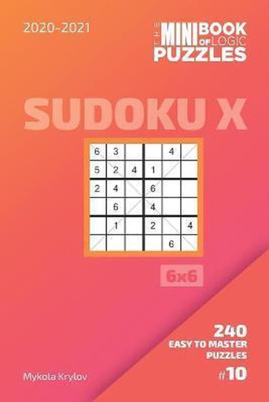 Sudoku X Puzzle Book 6x6-The Mini Book Of Logic Puzzles 2020-2021 ...